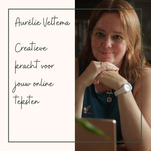 Aurelie Veltema, creatieve kracht voor jouw online teksten
